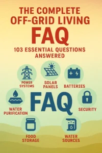 Read more about the article THE COMPLETE OFF-GRID LIVING FAQ: 103 ESSENTIAL QUESTIONS ANSWERED