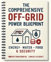 The Comprehensive Off-Grid Power Blueprint